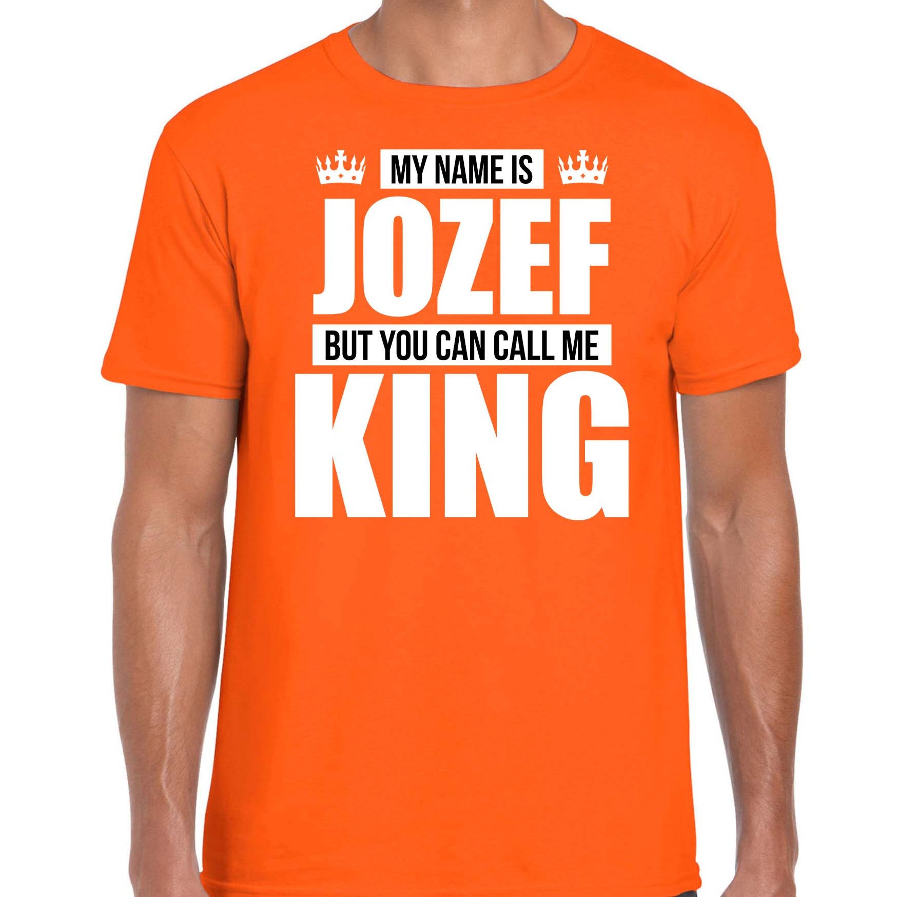 Naam cadeau t-shirt my name is Jozef - but you can call me King oranje voor heren