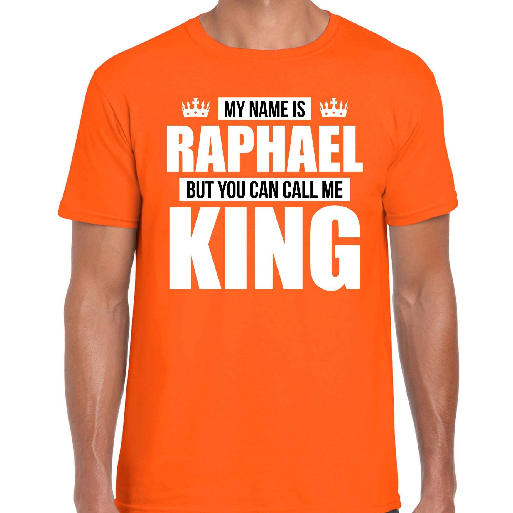 Naam cadeau t-shirt my name is Raphael - but you can call me King oranje voor heren