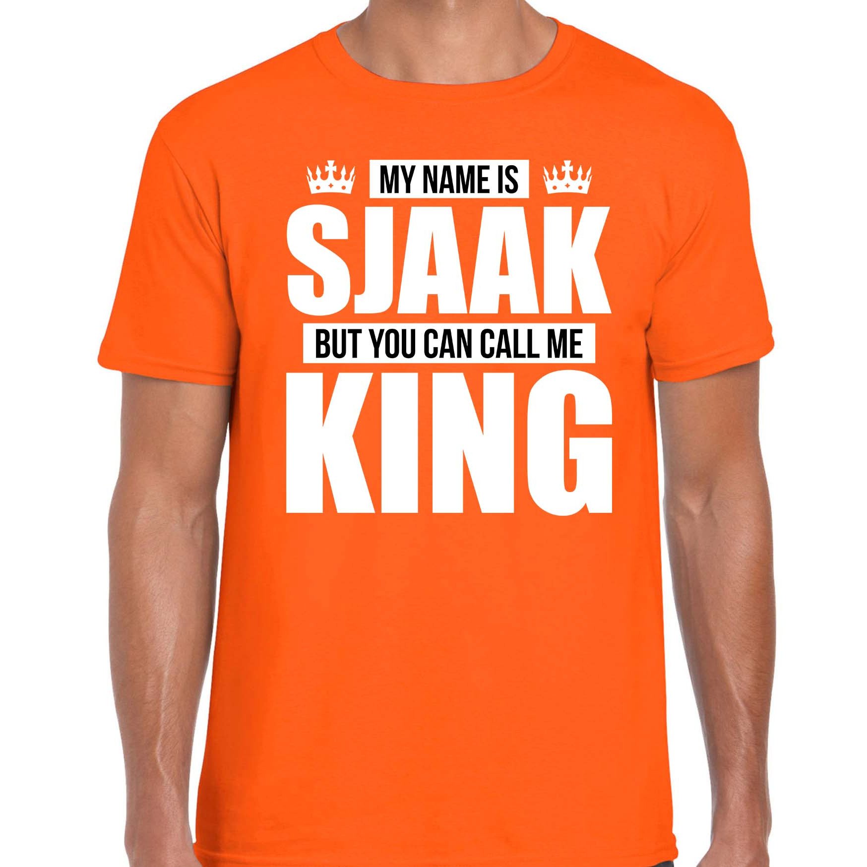 Naam cadeau t-shirt my name is Sjaak - but you can call me King oranje voor heren