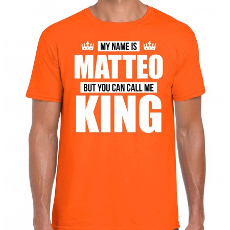 Naam cadeau t-shirt my name is Matteo - but you can call me King oranje voor heren