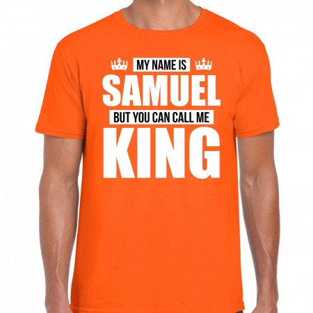 Naam cadeau t-shirt my name is Samuel - but you can call me King oranje voor heren